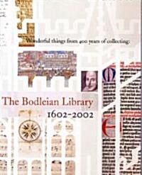 Wonderful Things from 400 Years of Collecting : The Bodleian Library 1602-2002 (Paperback)