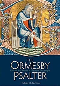 The Ormesby Psalter : Patrons and Artists in Medieval East Anglia (Paperback)