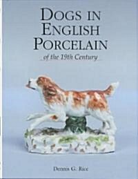 Dogs in English Porcelain of the 19th Century (Hardcover)