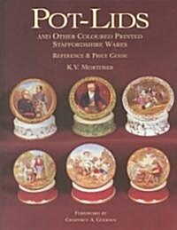 Pot-lids & Other Coloured Printed Staffordshire Ware: Reference and Price Guide (Hardcover)