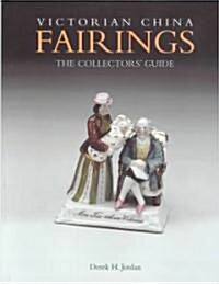 Victorian China Fairings : The Collectors Guide (Hardcover)