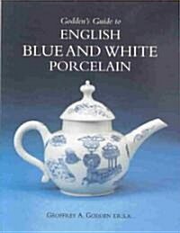 Goddens Guide to English Blue and White Porcelain (Hardcover)