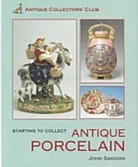 Starting to Collect Antique Porcelain (Hardcover)