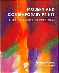 Modern and Contemporary Prints : A Practical Guide to Collecting (Hardcover)