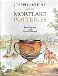 Joseph Kishere and the Mortlake Potteries (Hardcover)
