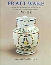 Pratt Ware : English and Scottish relief decorated and underglaze coloured earthern ware 1780-1840 (Hardcover, 3rd Revised edition)