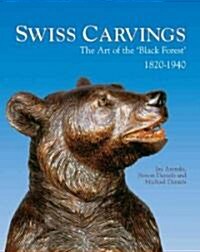 Swiss Carvings : The Art of the Black Forest (Hardcover)