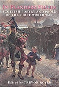 In Flanders Field : Scottish Poetry and Prose of the First World War (Paperback, New ed)