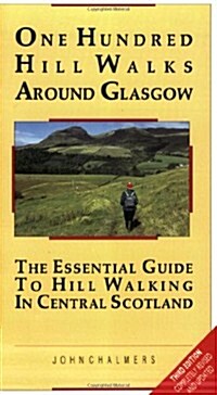 One Hundred Hill Walks Around Glasgow : Essential Guide to Hill Walking in Central Scotland (Paperback, 3 Rev ed)