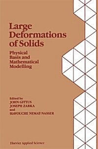 Large Deformations of Solids: Physical Basis and Mathematical Modelling (Hardcover, 1986)