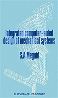 Integrated Computer-Aided Design of Mechanical Systems (Hardcover, 1987)