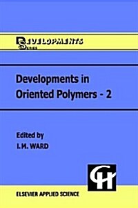 Developments in Oriented Polymers--2 (Hardcover, 1987)