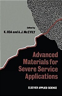 Advanced Materials for Severe Service Applications (Hardcover)