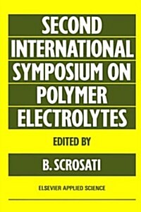 Second International Symposium on Polymer Electrolytes (Hardcover, 1990)