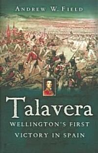 Talavera: Wellingtons First Victory in Spain (Hardcover)