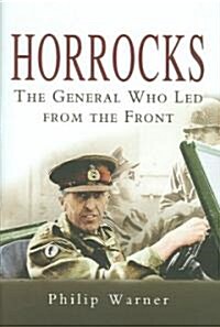 Horrocks: the General Who Led from the Front (Hardcover)