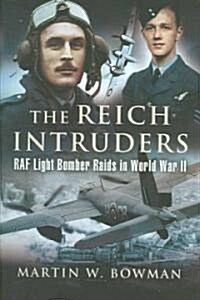 The Reich Intruders : RAF Light Bomber Raids in World War II (Hardcover)