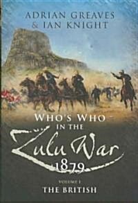 Whos Who in the Anglo Zulu War 1879 (Hardcover)