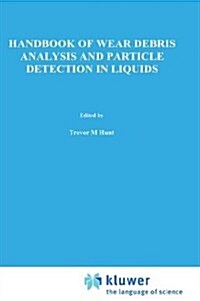 Handbook of Wear Debris Analysis and Particle Detection in Liquids (Hardcover)