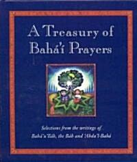 A Treasury of Bahai Prayers : Selections from the writings of Bahaullah, the Bab and Abdul-Baha (Hardcover)