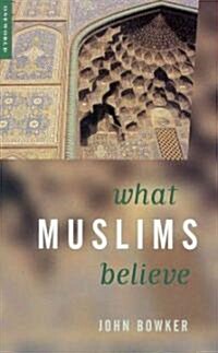 What Muslims Believe (Paperback)