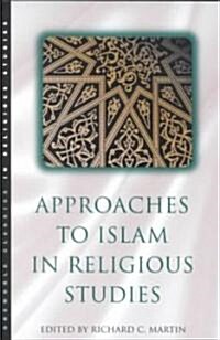 Approaches to Islam in Religious Studies (Paperback, 2 Revised edition)