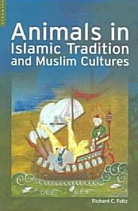 Animals in Islamic Tradition And Muslim Cultures (Paperback)
