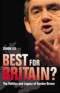 Best for Britain? : The Politics and Legacy of Gordon Brown (Hardcover)