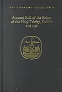 Account Roll of the Priory of the Holy Trinity Dublin 1337-1346 (Hardcover)