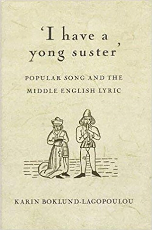 i Have a Yong Suster: Popular Song and the Middle English Lyric (Hardcover)