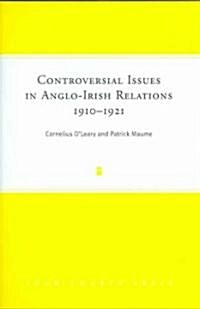 Controversial Issues in Anglo-Irish Relations, 1910-1921 (Hardcover)