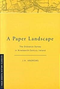 A Paper Landscape: The Ordnance Survey in Ninteenth-Century Ireland [Second Edition] (Paperback, 2, Revised)