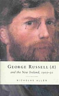 George Russell (Ae) and the New Ireland, 1905-30 (Hardcover)