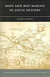 Maps and Map-Making in Local History (Paperback, Revised)