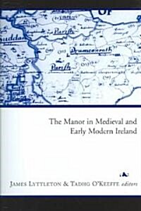 The Manor In Medieval And Early Modern Ireland (Hardcover)