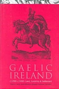 Gaelic Ireland, C.1250-C.1650 (Paperback)