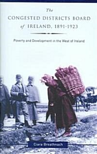 The Congested Districts Board of Ireland, 1891-1923 (Hardcover)