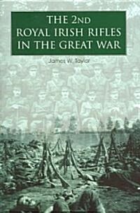 The 2nd Royal Irish Rifles in the Great War (Hardcover)