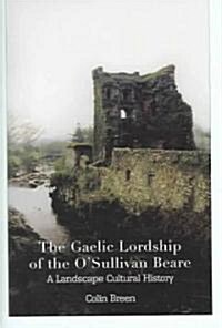 The Gaelic Lordship of the Osullivan Beare (Hardcover)