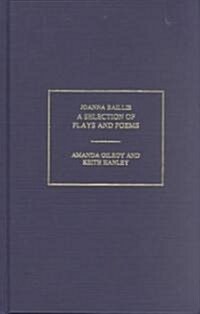 Joanna Baillie : A Selection of Poems and Plays (Hardcover)