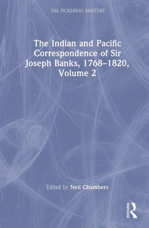 The Indian and Pacific Correspondence of Sir Joseph Banks, 1768–1820, Volume 2 (Hardcover)