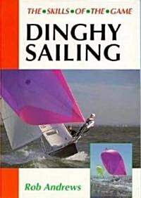 Dinghy Sailing: Skills of the Game (Paperback)