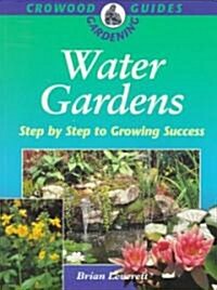 Water Gardens: Step by Step to Growing Success (Paperback, 2)