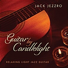[수입] Jack Jezzro - Guitar By Candlelight: Relaxing Light Jazz Guitar