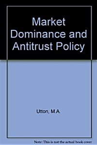 Market Dominance and Antitrust Policy (Hardcover)