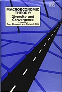 MACROECONOMIC THEORY : Diversity and Convergence (Hardcover)