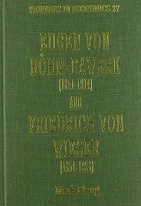 Eeugen von Bohm-Bawerk (1851-1914) and Friedrich von Wieser (1851-1926)