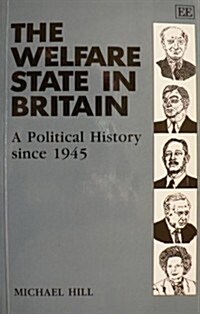 THE WELFARE STATE IN BRITAIN : A Political History since 1945 (Paperback)