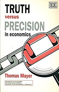 Truth Versus Precision in Economics (Paperback)