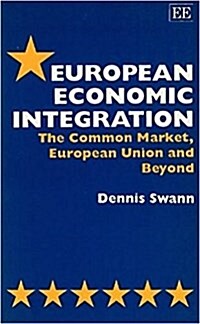 European Economic Integration : The Common Market, European Union and Beyond (Hardcover)